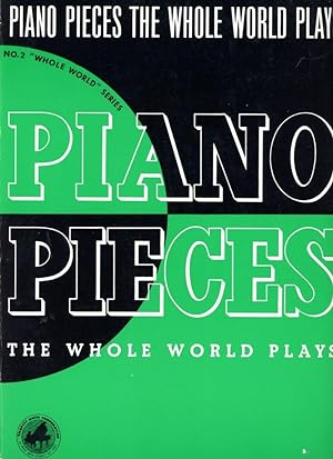 PIANO PIECES THE WHOLE WORLD PLAYS : Whole World Series, No. 2