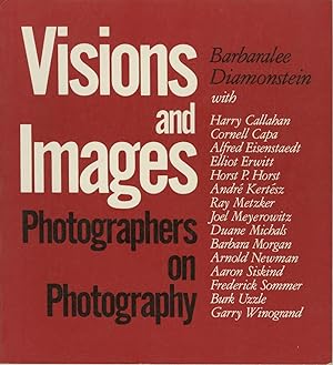 VISIONS AND IMAGES: PHOTOGRAPHERS ON PHOTOGRAPHY
