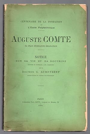 Auguste Comte sa plus puissante émanation - Notice sur sa vie et sa doctrine