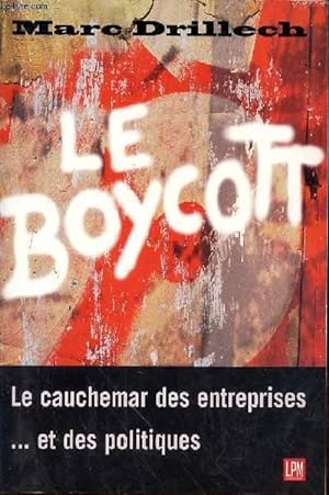 LE BOYCOTT - LE CAUCHEMAR DES ENTREPRISES ET DES POLITIQUES