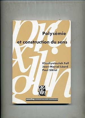 POLYSÉMIE ET CONSTRUCTION DU SENS . ( Actes du Colloque organisé les 25 et 26 avril 1995 à Chicou...