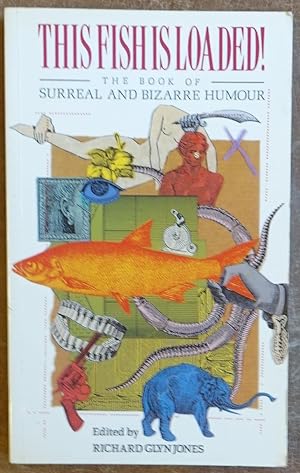 This Fish is Loaded!: The Book of Surreal and Bizarre Humour