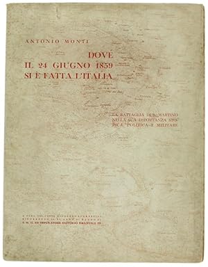 DOVE IL 24 GIUGNO 1859 SI E' FATTA L'ITALIA. La battaglia di S.Martino nella sua importanza stori...