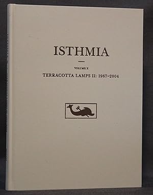 ISTHMIA: VOLUME X, TERRACOTTA LAMPS II: 1967-2004