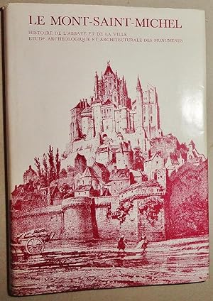 Le Mont-Saint-Michel, (Tome I) Histoire de L'Abbaye et de la Ville, Étude Archéologique et Archit...