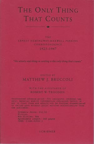 The Only Thing that Counts: The Ernest Hemingway / Maxwell Perkins Correspondence 1925-1947 [proo...