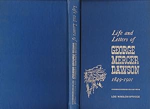 The Life and Letters of George Mercer Dawson 1849-1941 [inscribed]