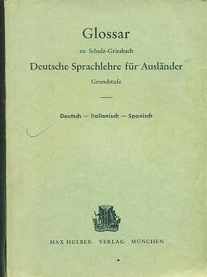 Glossar zu Schulz-Griesbach, Deutsche Sprachlehre fur Auslander. Grundstufe