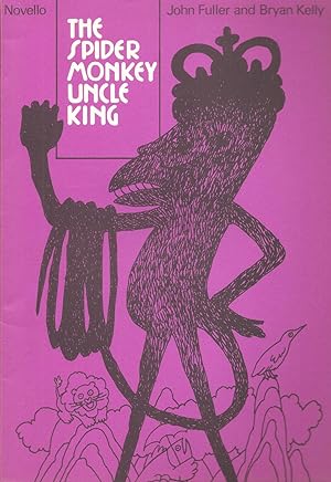 The Spider Monkey Uncle King; an Opera Pantomime for Children Vocal Score