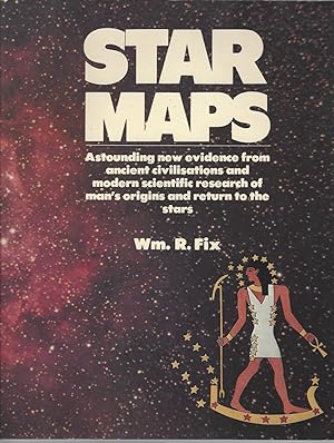 Star Maps: Astounding New Evidence From Ancient Civilizations And Modern Scientific Research Of M...