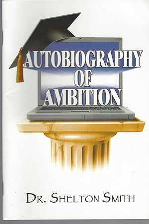 Autobiography Of Ambition: Words Of Wisdom And Counsel For Graduates