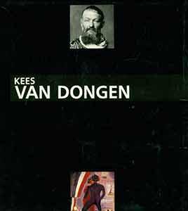 Kees Van Dongen, Le Peintre: 1877-1968.