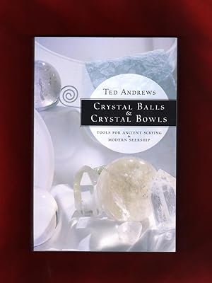 Crystal Balls & Crystal Bowls - Tools for Ancient Scrying & Modern Seership. First Printing, Seco...