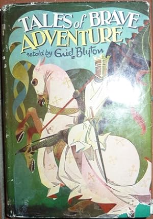 Tales of Brave Adventure: Stories about Robin Hood and King Arthur (Retold by Enid Blyton)