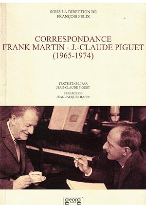 Correspondance Frank Martin-J.-Claude Piguet (1965-1974)