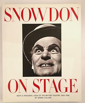 Snowdon on Stage: With a Personal View of the British Theatre, 1954-1996 by Simon Callow