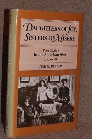 Daughters of Joy, Sisters of Mercy; Prostitutes in the American West 1865-90