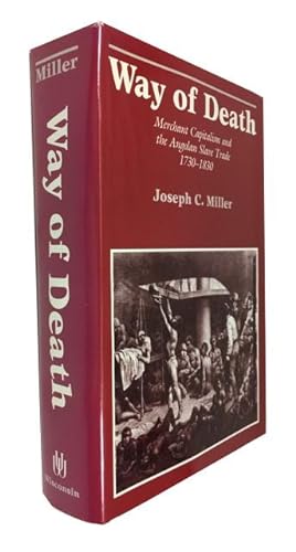 Way of Death: Merchant Capitalism and the Angolan Slave Trade, 1730-1830