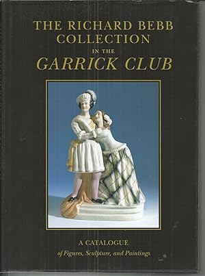 The Richard Bebb Collection in the Garrick Club: A Catalogue of Figures, Sculptors and Paintings