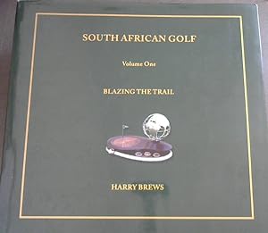 Blazing the Trail: The Story of South Africa's First Internationally Famous Golfer