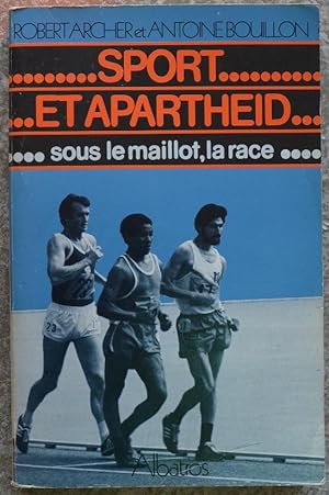 Sport et Apartheid. Sous le maillot, la race.