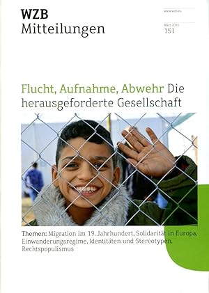 WZB Mitteilungen : Flucht, Aufnahme, Abwehr Die Herausgeforderte Gesellschaft : No 151 Marz 2016