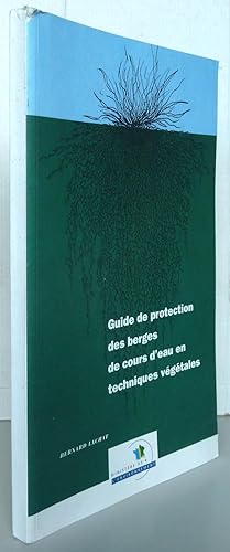 Guide de protection des berges de cours d'eau en techniques végétales