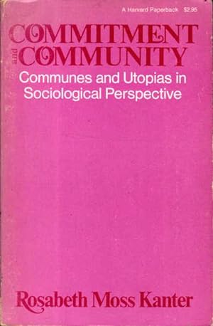Commitment and Community: Communes and Utopias in Sociological Perspective.