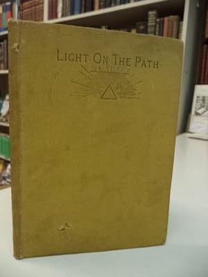 Light On The Path. A Treatise written for the personal use of those who are ignorant of the easte...