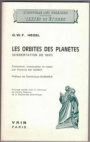 Les Orbites des planètes (dissertation de 1801). Traduction et notes par François de Gandt, avec ...