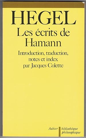 Les Écrits de Hamann. Introduction, traduction, notes et index par Jacques Colette.