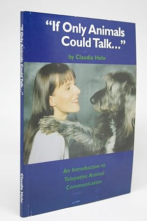 "If Only Animals Could Talk." An Introduction to Telepathic Animal Communication