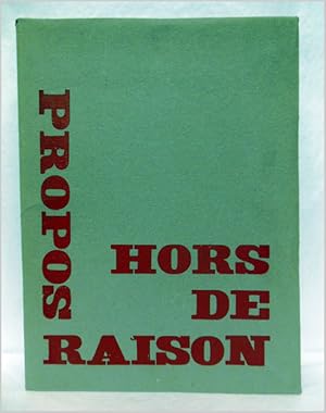 PROPOS HORS DE RAISON