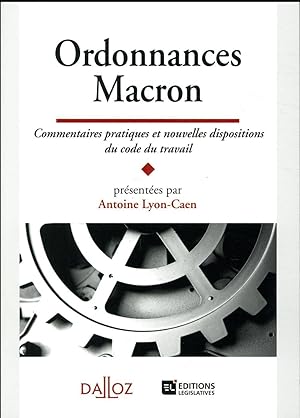 ordonnances Macron ; commentaires pratiques et nouvelles dispositions du code du travail