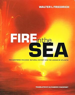 Fire In The Sea : The Santorini Volcano : Natural History And The Legend Of Atlantis :