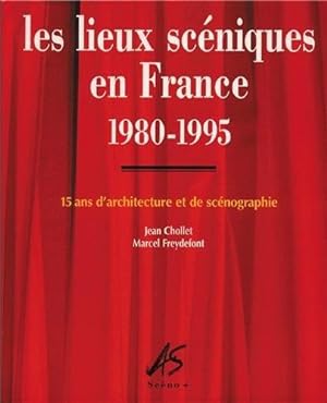 Les lieux scéniques en France 1980-1995 : 15 ans d'architecture et de scénographie
