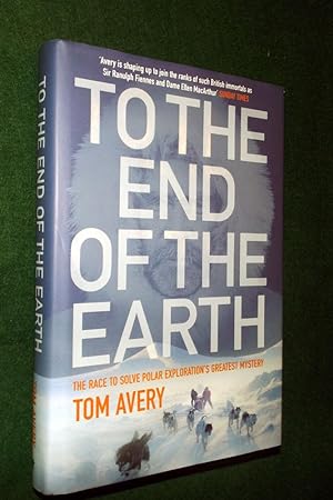TO THE ENDS OF THE EARTH: The Race to Solve Polar Exploration's Greatest Mystery
