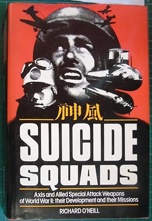 Suicide Squads: Axis and Allied Special Attack Weapons of World War II Their Development and Thei...