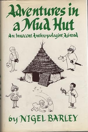 Adventures in a Mud Hut An Innocent Anthropologist Abroad