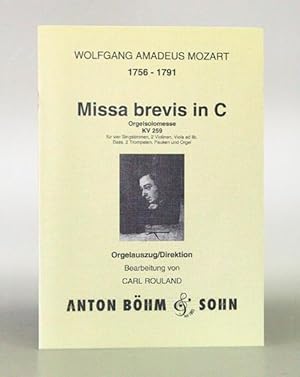 Missa brevis in C-dur Orgelsolomesse KV 259 für vier Singstimmen, 2 Violinen, Viola ad lib. Bass,...