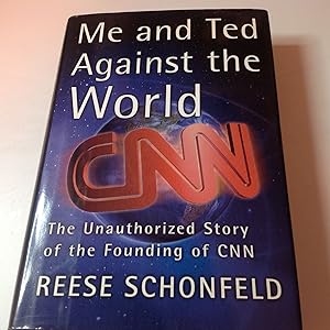 Me and Ted Against the World-Signed/Inscribed The Unauthorized story of the Founding of CNN
