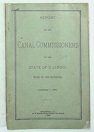 Report of the Canal Commissioners of the State of Illinois Made to the Governor, December 1, 1891