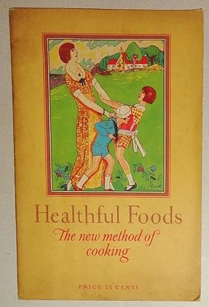 Healthful Foods, the New Method of Cooking [Wear Ever Aluminum Promotional Cook Book]