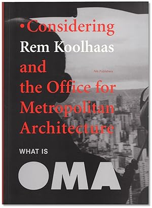 What is OMA? Considering Rem Koolhaas and the Office for Metropolitan Architecture.