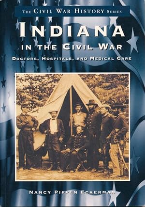 Indiana in the Civil War: Doctors, Hospitals, and Medical Care