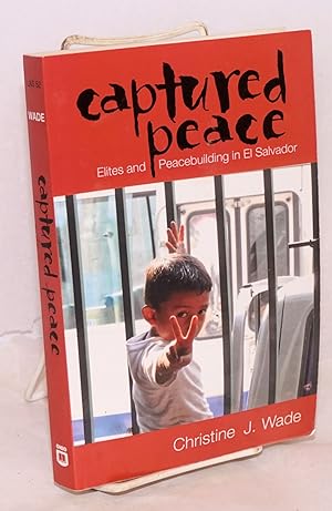 Captured Peace: Elites and Peacebuilding in El Salvador