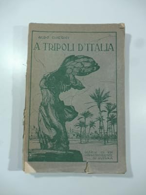 A Tripoli d'Italia. Diario di una corrispondenza di guerra