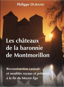 Les châteaux de la baronnie de Montmorillon. Reconstruction castrale et modèles royaux et princie...