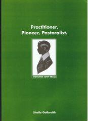 Practitioner, Pioneer, Pastoralist - Rowland John Traill.