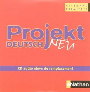 PROJEKT DEUTSCH NEU : projekt deutsch neu ; allemand ; 1ère ; CD audio élève de remplacement